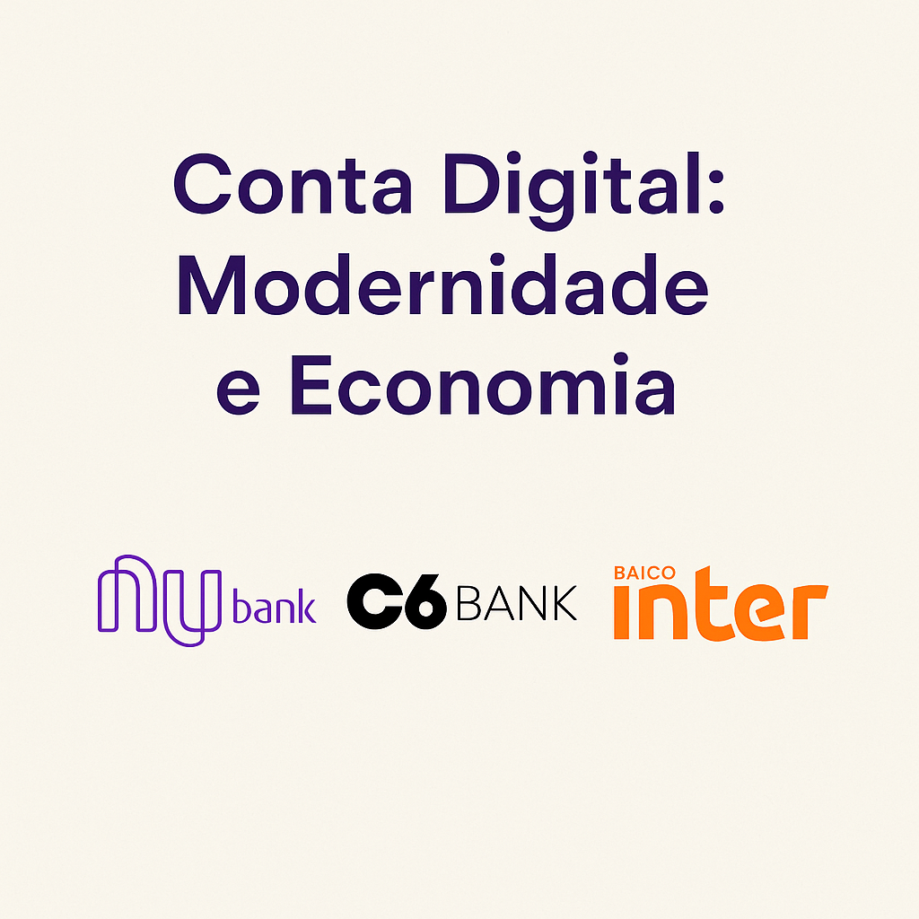 Imagem com o título ‘Conta Digital: Modernidade e Economia’, mostrando os logotipos dos bancos Nubank, C6 Bank e Banco Inter, que representam os tipos de contas bancárias digitais mais populares e econômicas do mercad