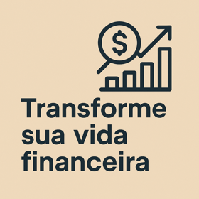 Imagem minimalista com gráfico de barras crescente, seta para cima e símbolo de dólar, representando a transformação da vida financeira