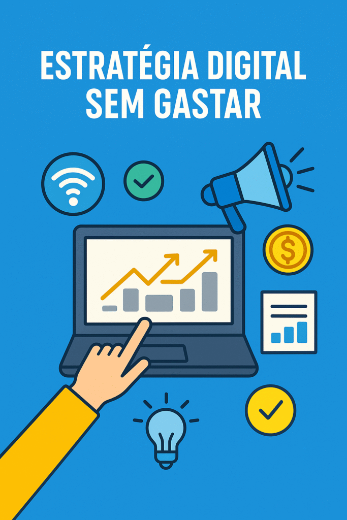 Ilustração representando uma estratégia digital sem gastar, com elementos visuais de marketing online como laptop, gráfico de crescimento, megafone e símbolos de conexão e dinheiro.