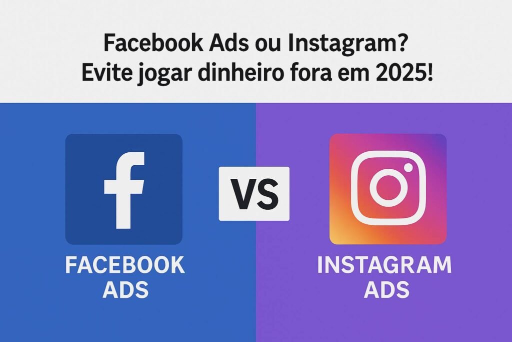 Comparação entre Facebook Ads ou Instagram com destaque para custo-benefício em 2025, ajudando anunciantes a evitar desperdício de dinheiro.